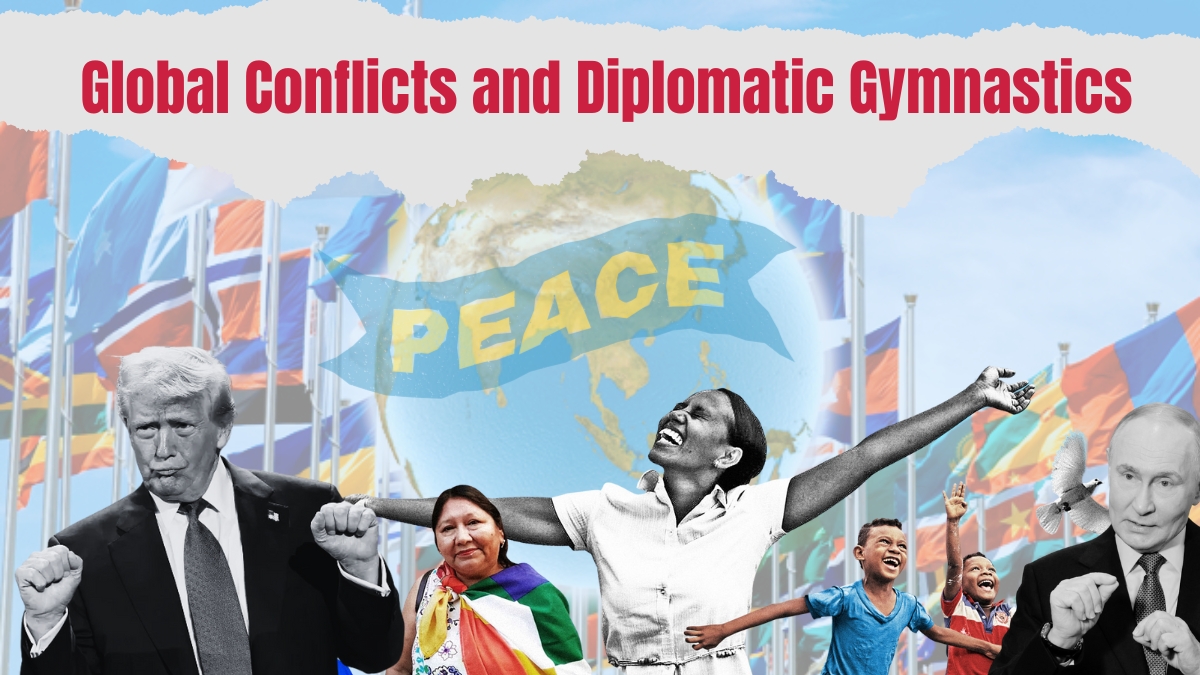 Global Conflicts and Diplomatic Gymnastics: Why the World Is Talking Peace While Stockpiling Problems
