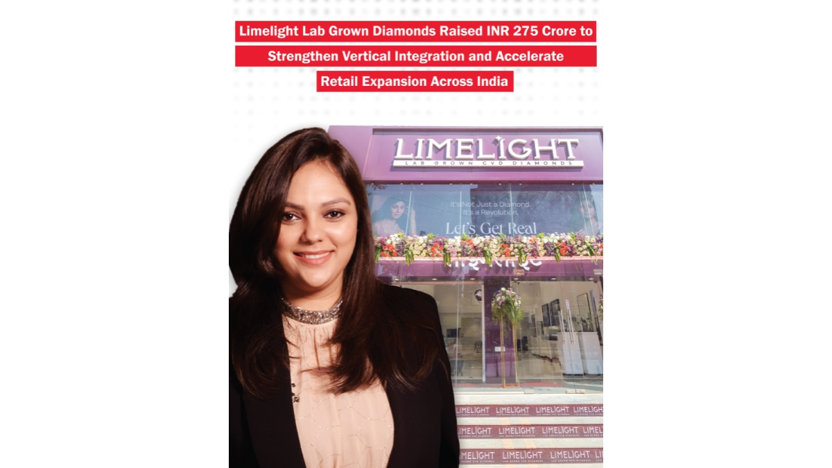 Limelight Lab Grown Diamonds Raises INR 275 Crore to Strengthen Vertical Integration and Accelerate Retail Expansion Across India